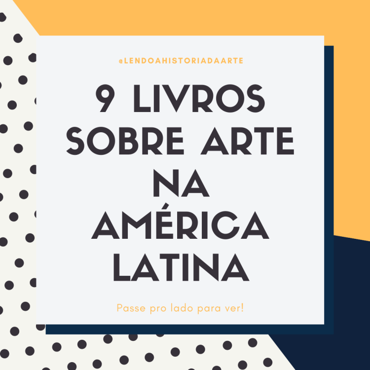 9 livros sobre arte na América Latina